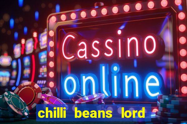 chilli beans lord of the rings